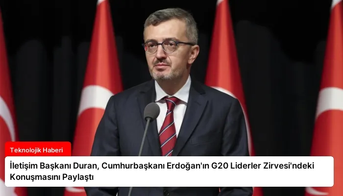 İletişim Başkanı Duran, Cumhurbaşkanı Erdoğan’ın G20 Liderler Zirvesi’ndeki Konuşmasını Paylaştı