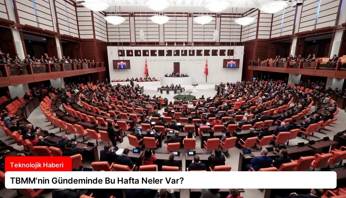 TBMM’nin Gündeminde Bu Hafta Neler Var?