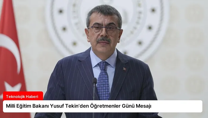 Milli Eğitim Bakanı Yusuf Tekin’den Öğretmenler Günü Mesajı