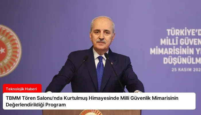 TBMM Tören Salonu’nda Kurtulmuş Himayesinde Milli Güvenlik Mimarisinin Değerlendirildiği Program
