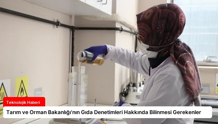 Tarım ve Orman Bakanlığı’nın Gıda Denetimleri Hakkında Bilinmesi Gerekenler