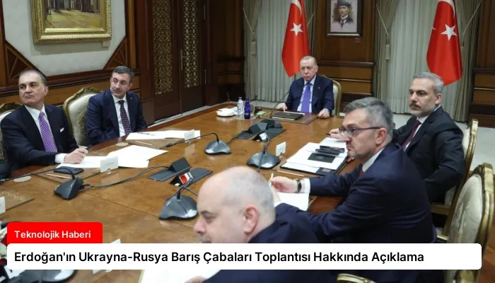 Erdoğan’ın Ukrayna-Rusya Barış Çabaları Toplantısı Hakkında Açıklama