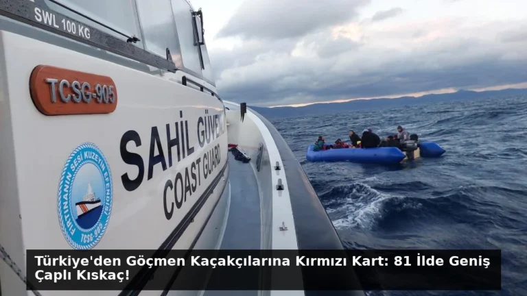 Türkiye’den Göçmen Kaçakçılarına Kırmızı Kart: 81 İlde Geniş Çaplı Kıskaç!