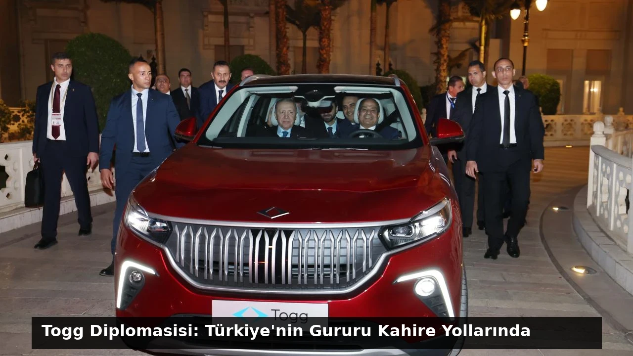Togg Diplomasisi: Türkiye’nin Gururu Kahire Yollarında
