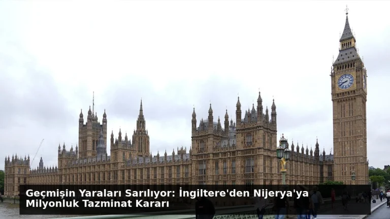 Geçmişin Yaraları Sarılıyor: İngiltere’den Nijerya’ya Milyonluk Tazminat Kararı