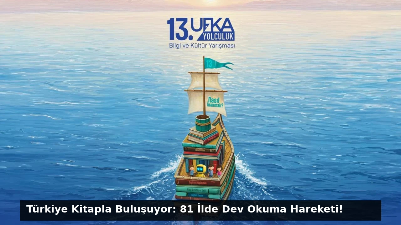 Türkiye Kitapla Buluşuyor: 81 İlde Dev Okuma Hareketi!