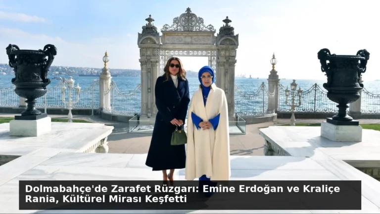 Dolmabahçe’de Zarafet Rüzgarı: Emine Erdoğan ve Kraliçe Rania, Kültürel Mirası Keşfetti