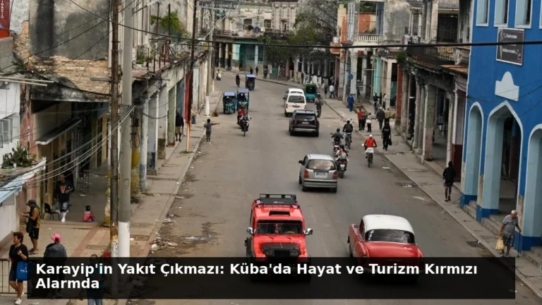 Karayip’in Yakıt Çıkmazı: Küba’da Hayat ve Turizm Kırmızı Alarmda