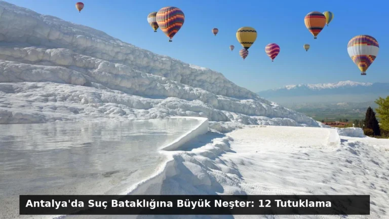 Antalya’da Suç Bataklığına Büyük Neşter: 12 Tutuklama