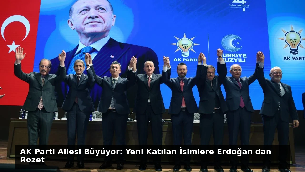 AK Parti Ailesi Büyüyor: Yeni Katılan İsimlere Erdoğan’dan Rozet