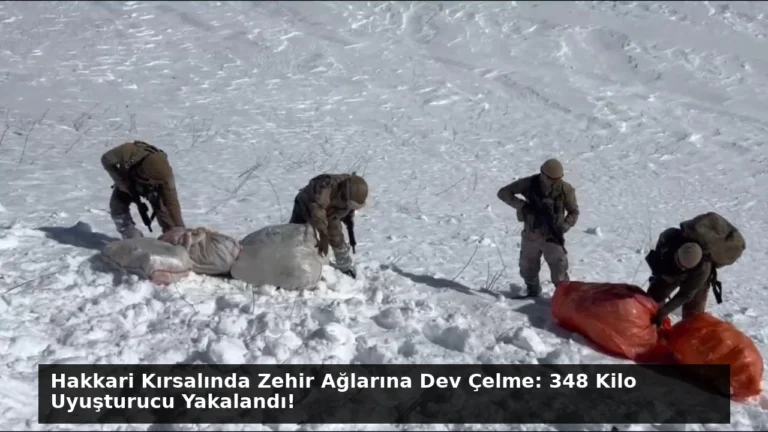 Hakkari Kırsalında Zehir Ağlarına Dev Çelme: 348 Kilo Uyuşturucu Yakalandı!