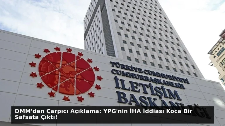 DMM’den Çarpıcı Açıklama: YPG’nin İHA İddiası Koca Bir Safsata Çıktı!