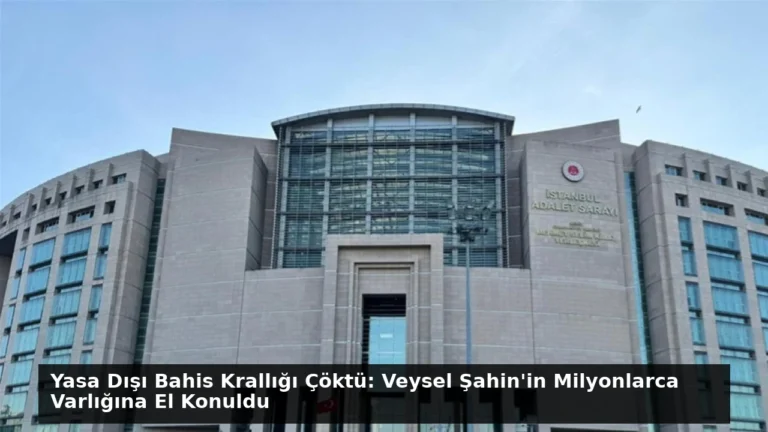 Yasa Dışı Bahis Krallığı Çöktü: Veysel Şahin’in Milyonlarca Varlığına El Konuldu