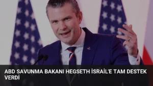 ABD Savunma Bakanı Hegseth İsrail’e Tam Destek Verdi