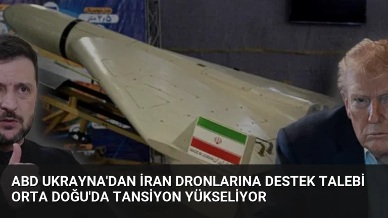 ABD Ukrayna’dan İran Dronlarına Destek Talebi Orta Doğu’da Tansiyon Yükseliyor
