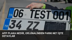 APP Plaka Nedir, Orijinalinden Farkı Ne? İşte Detaylar
