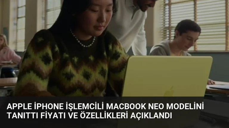Apple iPhone İşlemcili MacBook Neo Modelini Tanıttı Fiyatı ve Özellikleri Açıklandı
