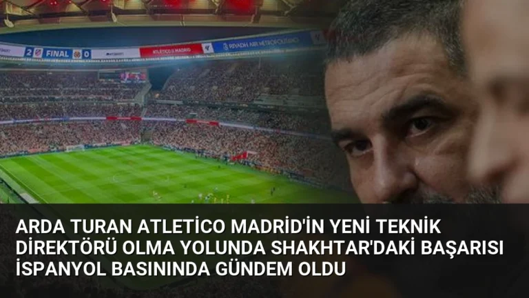 Arda Turan Atletico Madrid’in Yeni Teknik Direktörü Olma Yolunda Shakhtar’daki Başarısı İspanyol Basınında Gündem Oldu