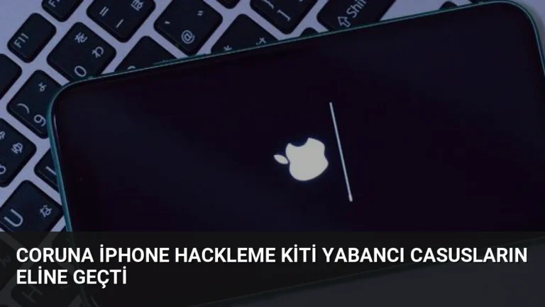 Coruna iPhone Hackleme Kiti Yabancı Casusların Eline Geçti