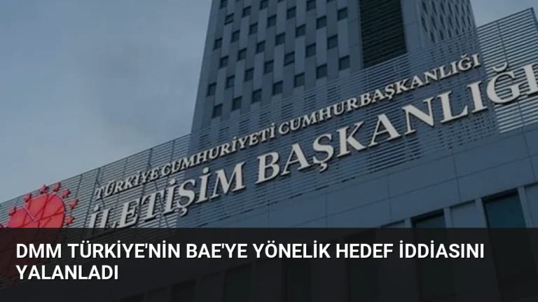 DMM Türkiye’nin BAE’ye yönelik hedef iddiasını yalanladı