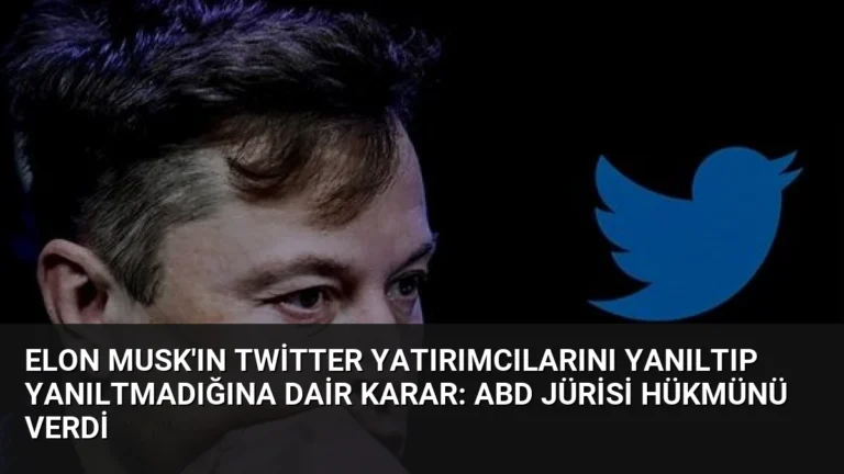 Elon Musk’ın Twitter Yatırımcılarını Yanıltıp Yanıltmadığına Dair Karar: ABD Jürisi Hükmünü Verdi