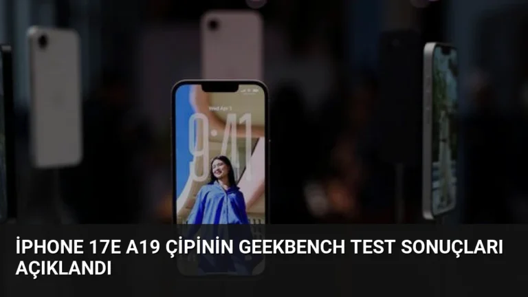 iPhone 17e A19 Çipinin Geekbench Test Sonuçları Açıklandı