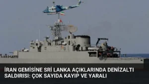 İran Gemisine Sri Lanka Açıklarında Denizaltı Saldırısı: Çok Sayıda Kayıp ve Yaralı
