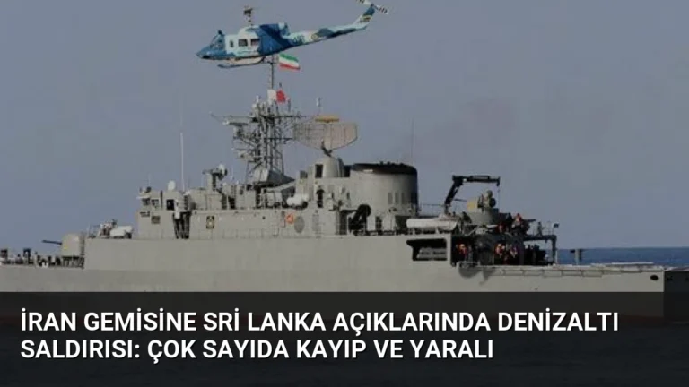 İran Gemisine Sri Lanka Açıklarında Denizaltı Saldırısı: Çok Sayıda Kayıp ve Yaralı