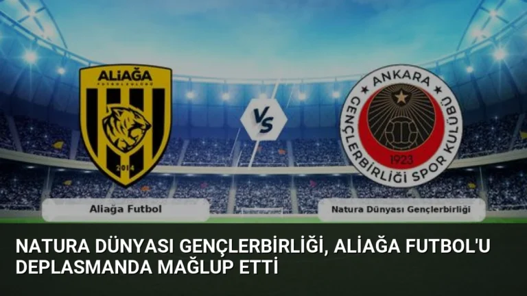 Natura Dünyası Gençlerbirliği, Aliağa Futbol’u Deplasmanda Mağlup Etti