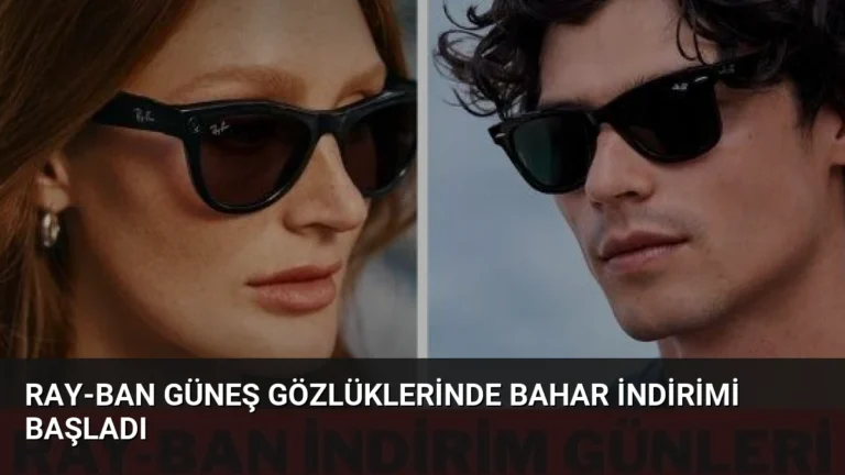 Ray-Ban Güneş Gözlüklerinde Bahar İndirimi Başladı