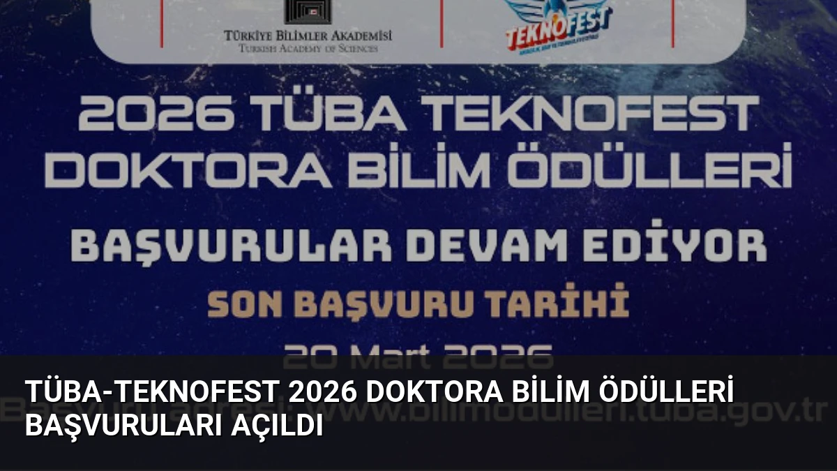 TÜBA-TEKNOFEST 2026 Doktora Bilim Ödülleri Başvuruları Açıldı