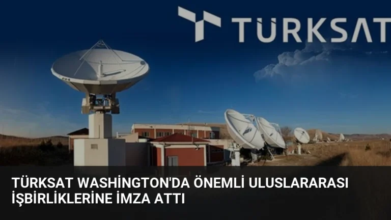 TÜRKSAT Washington’da Önemli Uluslararası İşbirliklerine İmza Attı
