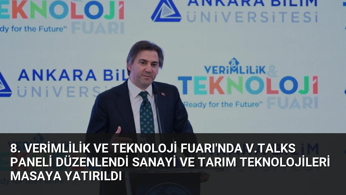 8. Verimlilik ve Teknoloji Fuarı’nda V.Talks Paneli Düzenlendi Sanayi ve Tarım Teknolojileri Masaya Yatırıldı