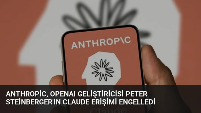 Anthropic, OpenAI Geliştiricisi Peter Steinberger’ın Claude Erişimi Engelledi