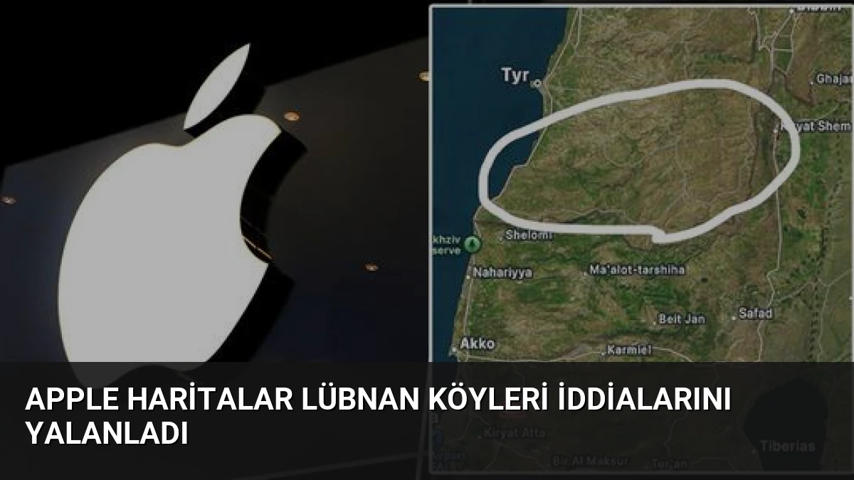 Apple Haritalar Lübnan Köyleri İddialarını Yalanladı