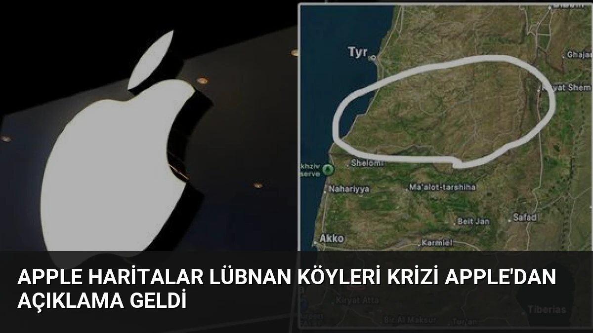 Apple Haritalar Lübnan Köyleri Krizi Apple’dan Açıklama Geldi