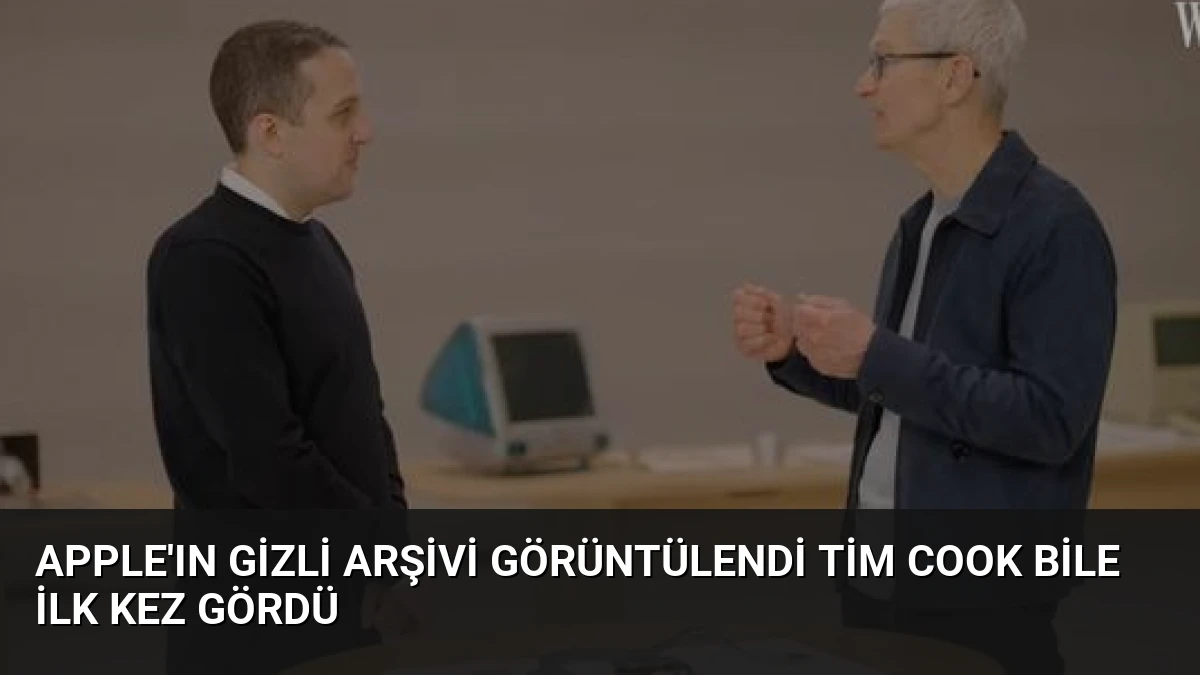 Apple’ın Gizli Arşivi Görüntülendi Tim Cook Bile İlk Kez Gördü