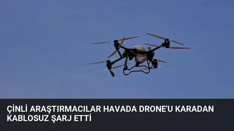 Çinli Araştırmacılar Havada Drone’u Karadan Kablosuz Şarj Etti