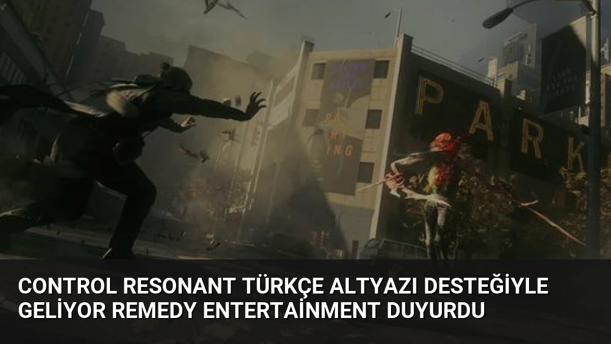 CONTROL Resonant Türkçe Altyazı Desteğiyle Geliyor Remedy Entertainment Duyurdu