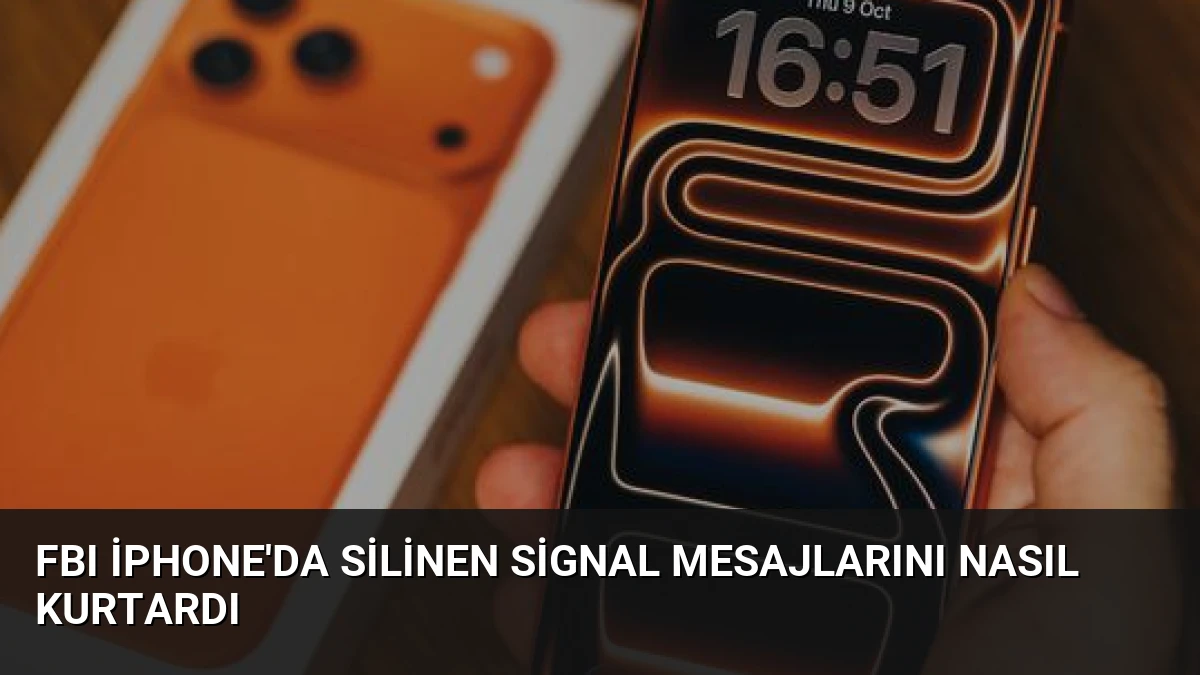 FBI iPhone’da Silinen Signal Mesajlarını Nasıl Kurtardı