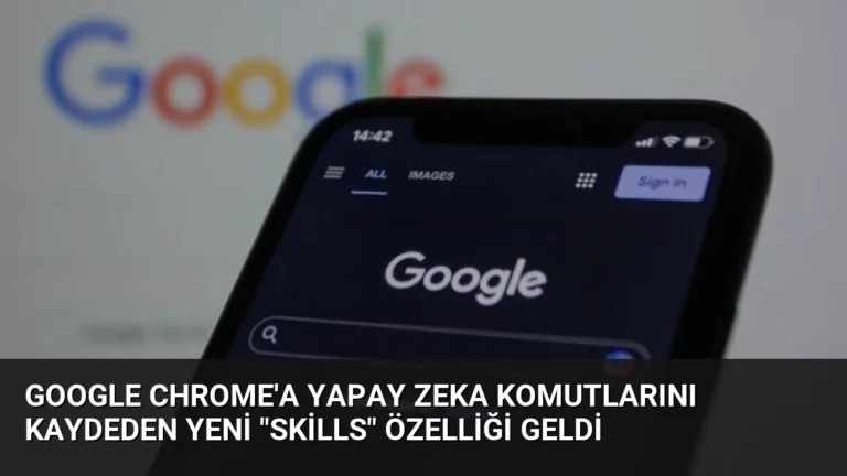 Google Chrome’a Yapay Zeka Komutlarını Kaydeden Yeni “Skills” Özelliği Geldi