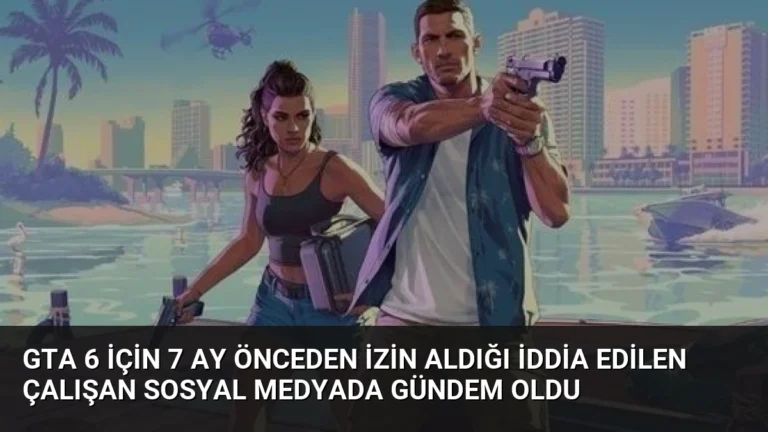 GTA 6 için 7 Ay Önceden İzin Aldığı İddia Edilen Çalışan Sosyal Medyada Gündem Oldu