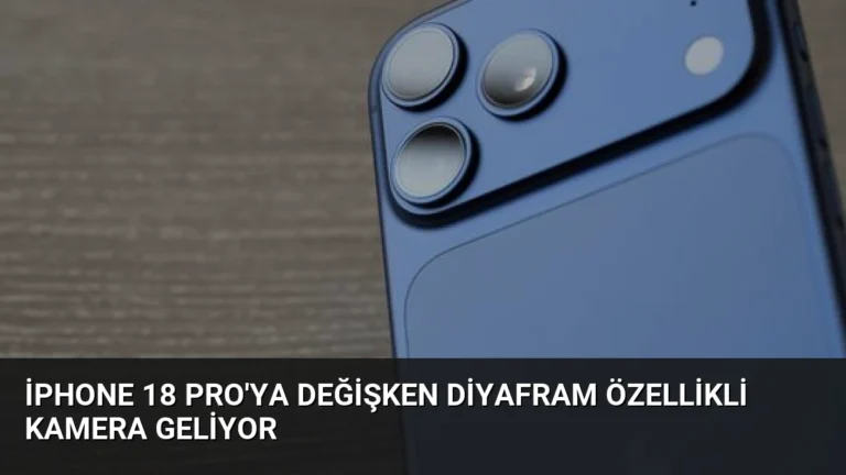 iPhone 18 Pro’ya Değişken Diyafram Özellikli Kamera Geliyor