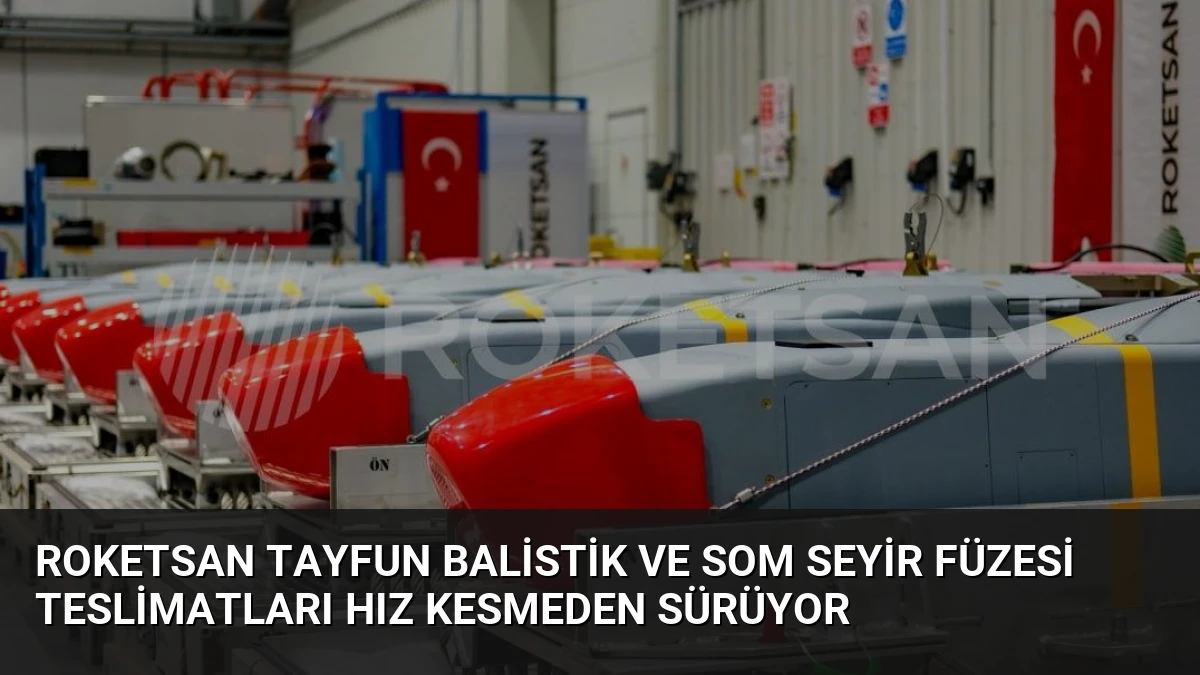 Roketsan Tayfun Balistik ve SOM Seyir Füzesi Teslimatları Hız Kesmeden Sürüyor