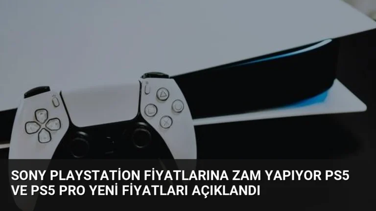 Sony PlayStation Fiyatlarına Zam Yapıyor PS5 ve PS5 Pro Yeni Fiyatları Açıklandı