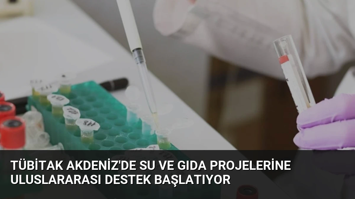 TÜBİTAK Akdeniz’de Su ve Gıda Projelerine Uluslararası Destek Başlatıyor