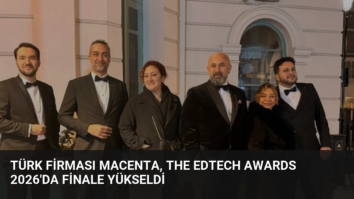 Türk Firması Macenta, The EdTech Awards 2026’da Finale Yükseldi