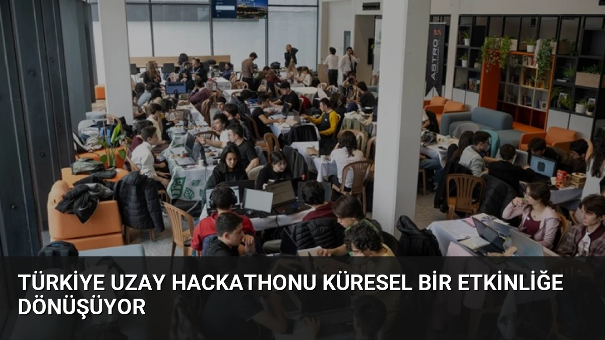 Türkiye Uzay Hackathonu Küresel Bir Etkinliğe Dönüşüyor