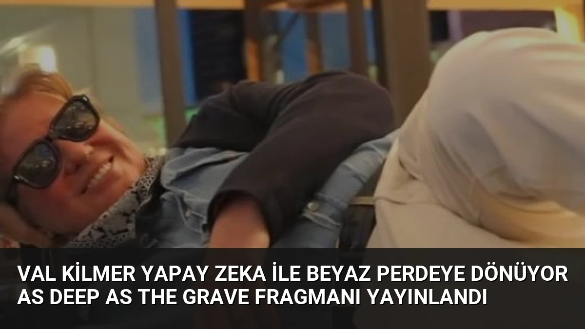 Val Kilmer Yapay Zeka ile Beyaz Perdeye Dönüyor As Deep as the Grave Fragmanı Yayınlandı