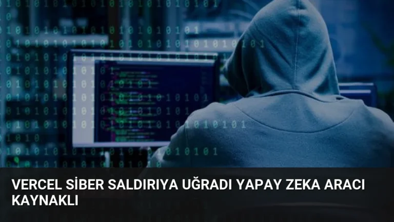 Vercel Siber Saldırıya Uğradı Yapay Zeka Aracı Kaynaklı